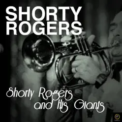 Shorty Rogers and His Giants - Shorty Rogers Shorty Rogers and His Giants - Shorty Rogers