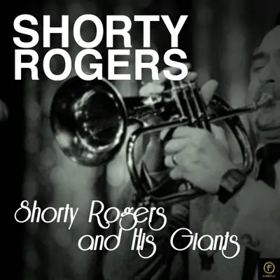 Shorty Rogers and His Giants - Shorty Rogers Shorty Rogers and His Giants - Shorty Rogers