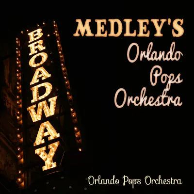 Broadway Medley's-Orlando Pops Orchestra - Orlando Pops Orchestra Broadway Medley's-Orlando Pops Orchestra - Orlando Pops Orchestra