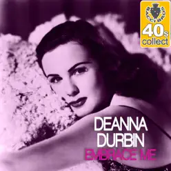 Embrace Me (Remastered) - Single - Deanna Durbin Embrace Me (Remastered) - Single - Deanna Durbin