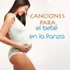 Canciones para el Bebé en la Panza - Música para Niños y Bebes en el Vientre Materno album lyrics, reviews, download