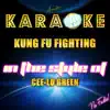 Kung Fu Fighting (In the Style of Cee-Lo Green) [Karaoke Version] song lyrics