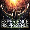 Experience His Presence