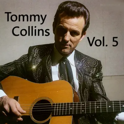 Tommy Collins, Vol. 5 - Tommy Collins Tommy Collins, Vol. 5 - Tommy Collins