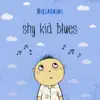 Shy Kid Blues album lyrics, reviews, download