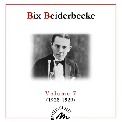 Volume 7 (1928 - 1929) - Bix Beiderbecke Volume 7 (1928 - 1929) - Bix Beiderbecke