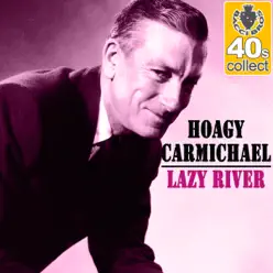 Lazy River (Remastered) - Single - Hoagy Carmichael Lazy River (Remastered) - Single - Hoagy Carmichael