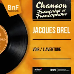 Voir / L'aventure (Mono Version) - Single - Jacques Brel