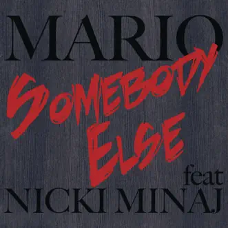 Somebody Else (feat. Nicki Minaj) by Mario song reviws