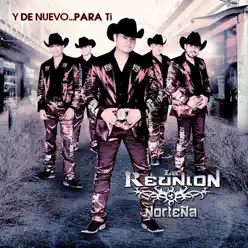 Y de Nuevo...para Ti - La Reunión Norteña