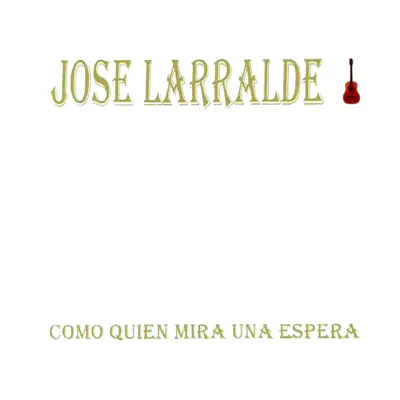 Como Quien Mira una Espera - José Larralde