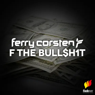 F the Bull$H1t - Single - Ferry Corsten