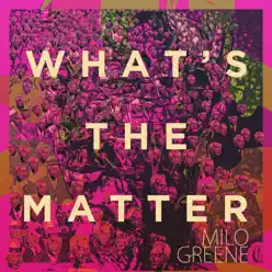 What's the Matter - EP - Milo Greene