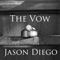 The Vow (feat. Trey Beama) - Jason Diego lyrics
