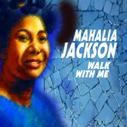 Mahalia Jackson - Walk With Me - Mahalia Jackson