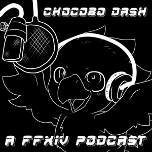 Chocobo Dash, A FFXIV Podcast: 007