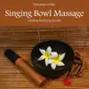 Singing Bowl Massage: Healing Relaxing Sounds album lyrics, reviews, download