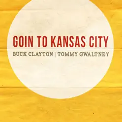 Goin' to Kansas City - Buck Clayton Goin' to Kansas City - Buck Clayton