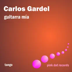 Guitarra Mia - Tango - Carlos Gardel