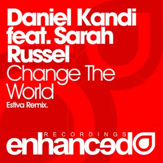 Change the World (feat. Sarah Russell) - Single by Daniel Kandi album reviews, ratings, credits