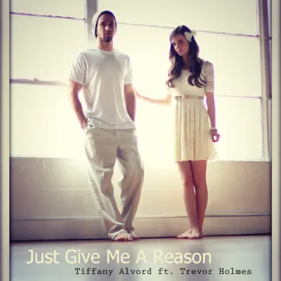 Just Give Me a Reason (feat. Trevor Holmes) - Single - Tiffany Alvord