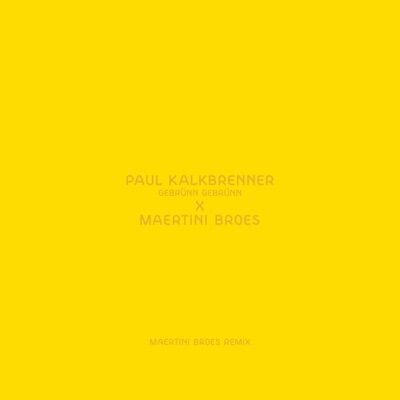 Gebrünn Gebrünn (Maertini Broes Remix) - Single - Paul Kalkbrenner