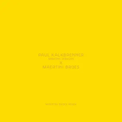 Gebrünn Gebrünn (Maertini Broes Remix) - Single - Paul Kalkbrenner