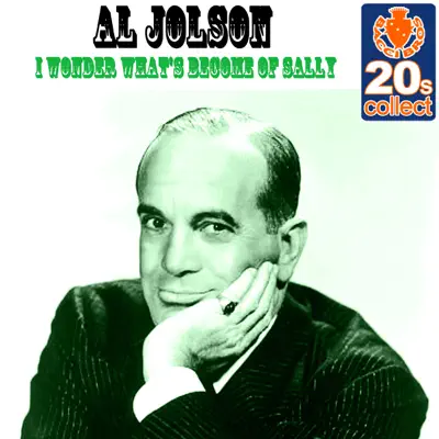 I Wonder What's Become of Sally (Remastered) - Single - Al Jolson