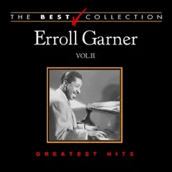 The Best Collection: Erroll Garner, Vol. 2 - Erroll Garner The Best Collection: Erroll Garner, Vol. 2 - Erroll Garner
