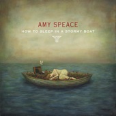 Amy Speace - How to Sleep In a Stormy Boat