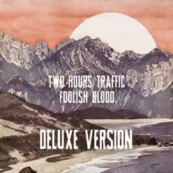 Foolish Blood (Deluxe Version) - Two Hours Traffic