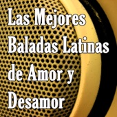 Las Mejores Baladas Latinas de Amor y Desamor: Canciones Románticas de la Música en Español artwork
