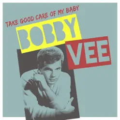 Take Good Care of My Baby - Single - Bobby Vee