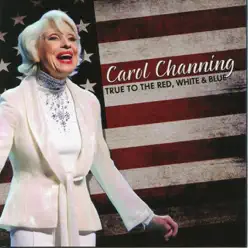 True to the Red, White & Blue - Carol Channing True to the Red, White & Blue - Carol Channing