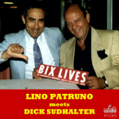 Bix Lives (feat. Dick Sudhalter) - Lino Patruno