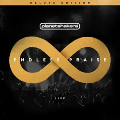 Endless Praise (Deluxe Edition) - Planetshakers