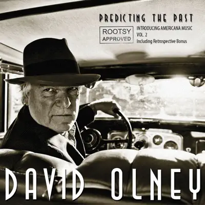 Predicting the Past - Rootsy Approved: Introducing Americana Music, Vol. 2 - David Olney Predicting the Past - Rootsy Approved: Introducing Americana Music, Vol. 2 - David Olney