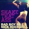 Shake That Ass - Bad Boy Bill & Nick Rockwell lyrics