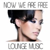 Now We Are Free (Lounge Version) - Single