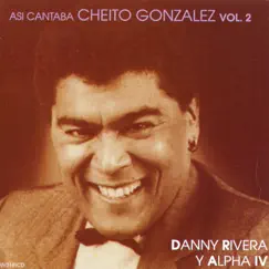 Así Cantaba Cheito González, Vol. 2 (feat. Alpha IV) by Danny Rivera album reviews, ratings, credits