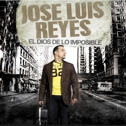José Luis Reyes - El Dios De Lo Imposible