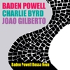 Baden Powell Bossa Nova - Baden Powell, Charlie Byrd & João Gilberto