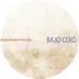 Bajo Cero album cover