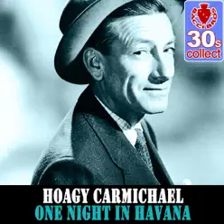 One Night in Havana (Remastered) - Single - Hoagy Carmichael One Night in Havana (Remastered) - Single - Hoagy Carmichael