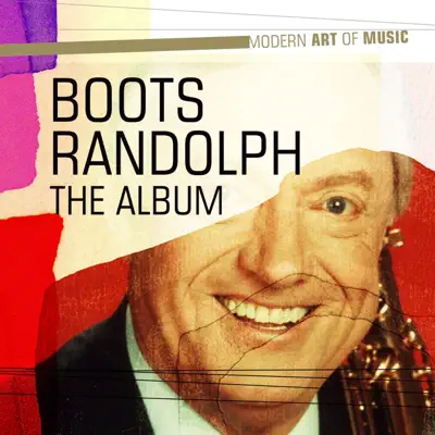 Modern Art of Music: Boots Randolph - The Album - Boots Randolph Modern Art of Music: Boots Randolph - The Album - Boots Randolph