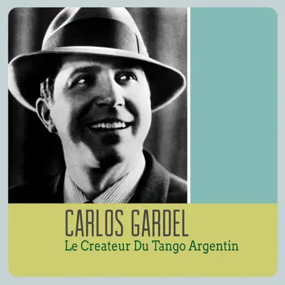 Le createur du Tango Argentin - Carlos Gardel