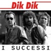 Dik Dik - I Successi