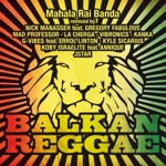 Mahala Raï Banda - Balkan Reggae (Manasseh Mix) [feat. Gregory Fabulous]