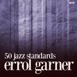 50 Jazz Standards - Erroll Garner 50 Jazz Standards - Erroll Garner