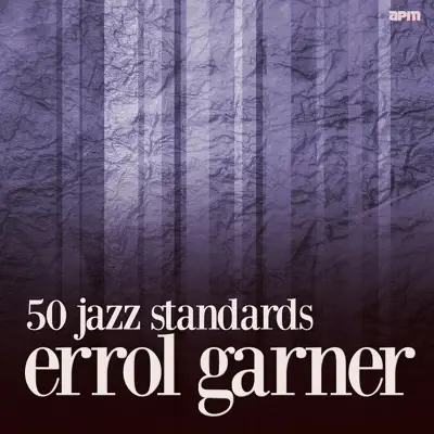 50 Jazz Standards - Erroll Garner 50 Jazz Standards - Erroll Garner